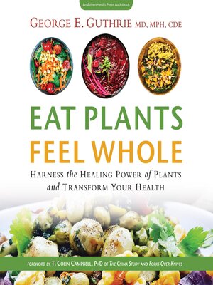 cover image of Eat Plants Feel Whole